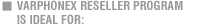 VarPhonex Reseller Program is Ideal for: